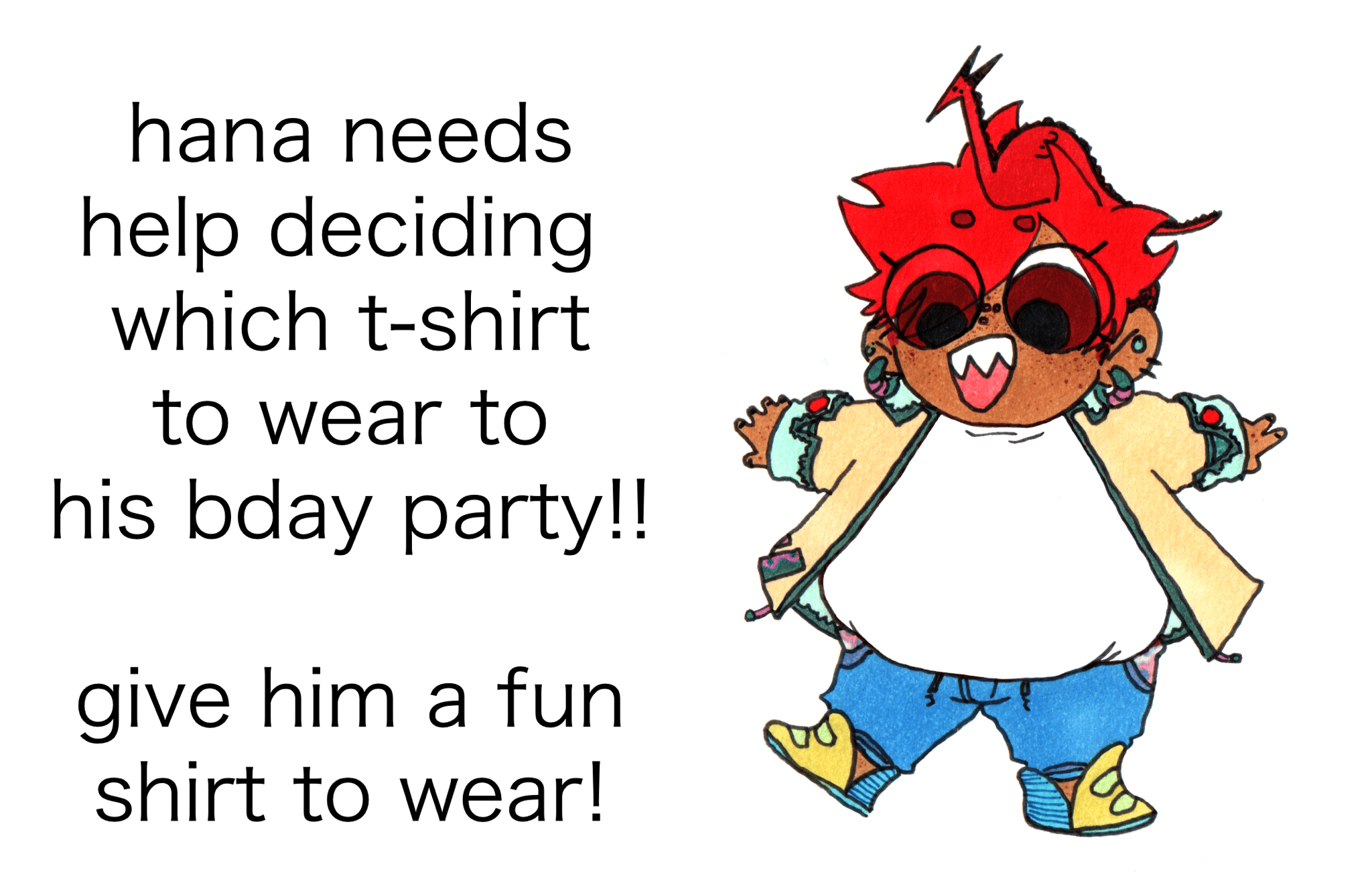 a drawing of chibi hana from the webcomic kings of sorts, with a blank shirt. text reads: "hana needs help deciding which t-shirt to wear to his bday party! give him a shirt to wear