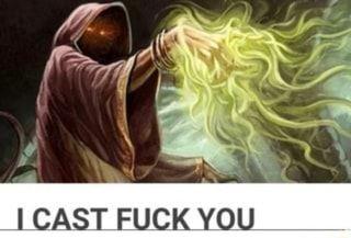screenshot of a post with a wizard doing a spell. under it says: "i cast fuck you"